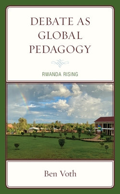 Debate as Global Pedagogy: Rwanda Rising Paperback Lexington Books