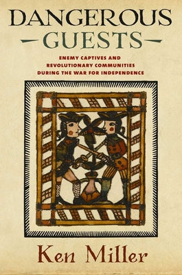 Dangerous Guests: Enemy Captives and Revolutionary Communities During the War for Independence Paperback Cornell University Press