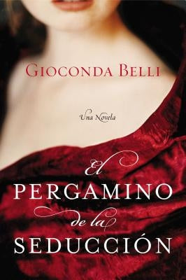 El Pergamino de la Seduccion: Una Novela by Belli, Gioconda
