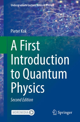 A First Introduction to Quantum Physics by Kok, Pieter