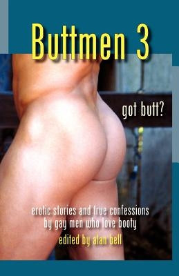 Buttmen 3: Erotic Stories and True Confessions by Gay Men Who Love Booty Paperback West Beach Books