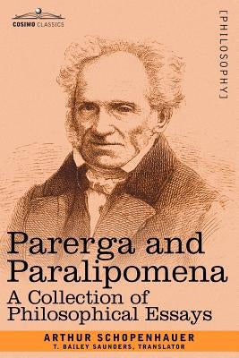 Parerga and Paralipomena: A Collection of Philosophical Essays Paperback Cosimo Classics