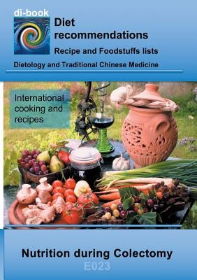Nutrition during Colectomy: E023 DIETETICS - Gastrointestinal tract - Small intestine and large intestine - Colectomy Paperback Books on Demand