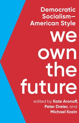 We Own the Future: Democratic Socialism--American Style Paperback New Press