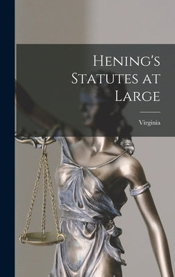 Hening's Statutes at Large by Virginia