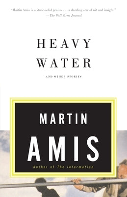 Heavy Water: And Other Stories by Amis, Martin