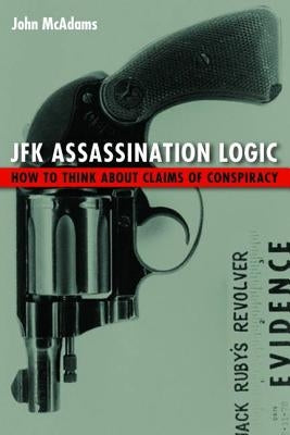 JFK Assassination Logic: How to Think about Claims of Conspiracy Paperback University of Nebraska Press