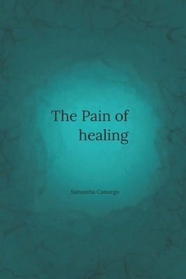 The Pain of Healing Paperback Independently Published