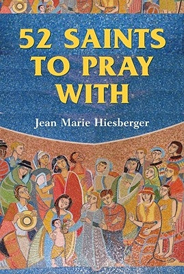 52 Saints to Pray with by Hiesberger, Jean Marie
