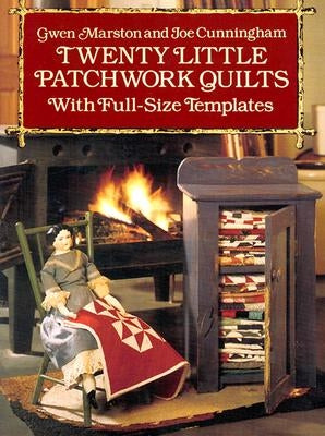 Twenty Little Patchwork Quilts: With Full-Size Templates by Marston, Gwen