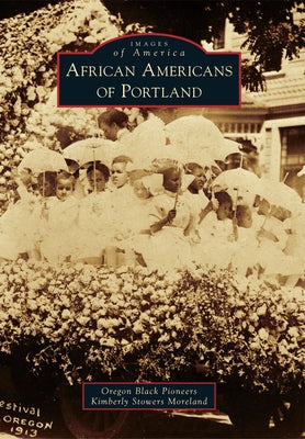 African Americans of Portland by Oregon Black Pioneers