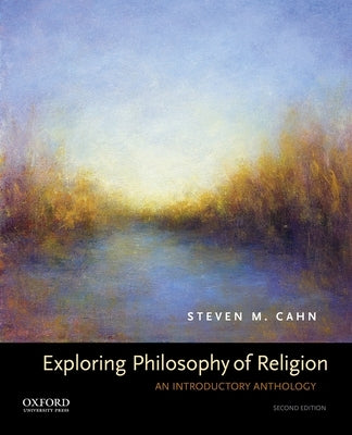 Exploring Philosophy of Religion: An Introductory Anthology by Cahn, Steven M.