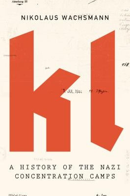 KL: A History of the Nazi Concentration Camps Farrar, Straus and Giroux