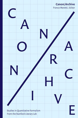 Canon/Archive: Studies in Quantitative Formalism Paperback N+1 Books