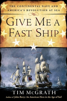Paperback book titled "Give Me a Fast Ship" by Penguin Publishing Group about the Continental Navy and America's Revolutionary Sea history.