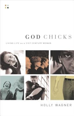 God Chicks: Living Life as a 21st Century Woman Paperback Thomas Nelson