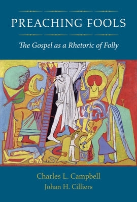 Preaching Fools: The Gospel as a Rhetoric of Folly Paperback Baylor University Press