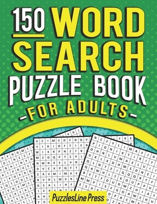 Word Search Puzzle Book For Adults: 150 Word Search Puzzles For Adults With Solutions Paperback Independently Published