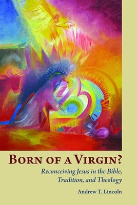 Born of a Virgin?: Reconceiving Jesus in the Bible, Tradition, and Theology Paperback William B. Eerdmans Publishing Company