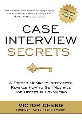 Case Interview Secrets: A Former McKinsey Interviewer Reveals How to Get Multiple Job Offers in Consulting Paperback Innovation Press