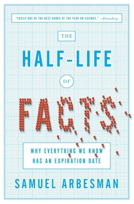 The Half-Life of Facts: Why Everything We Know Has an Expiration Date Paperback Penguin Publishing Group