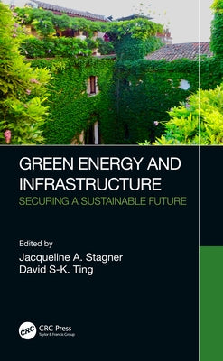 Green Energy and Infrastructure: Securing a Sustainable Future by Stagner, Jacqueline A.