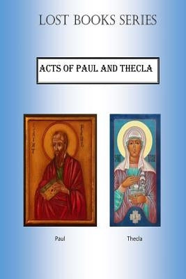 Acts of Paul and Thecla Paperback Createspace Independent Publishing Platform