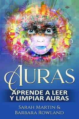 Auras: Aprende a leer y limpiar auras: Auras: Learn How To Read And Cleanse Auras / (Libro en Espanol / Spanish Book Version by Rowland, Barbara