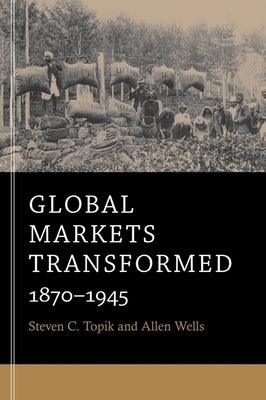 Global Markets Transformed: 1870-1945 Paperback Belknap Press