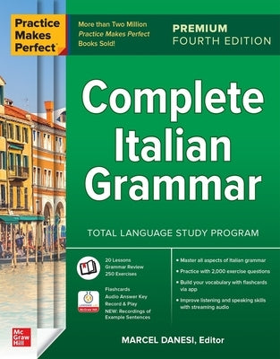 Practice Makes Perfect: Complete Italian Grammar, Premium Fourth Edition by Danesi, Marcel