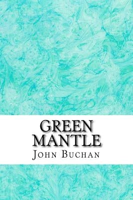Green Mantle: (John Buchan Classics Collection) Paperback Createspace Independent Publishing Platform