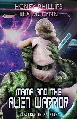 Mama and the Alien Warrior: Treasured by the Alien Paperback Independently Published