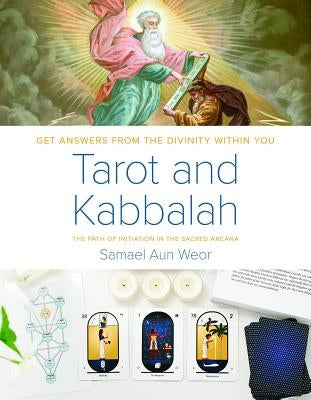 Tarot and Kabbalah: The Path of Initiation in the Sacred Arcana by Aun Weor, Samael