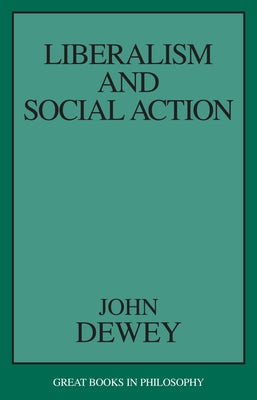 Liberalism and Social Action Prometheus Books