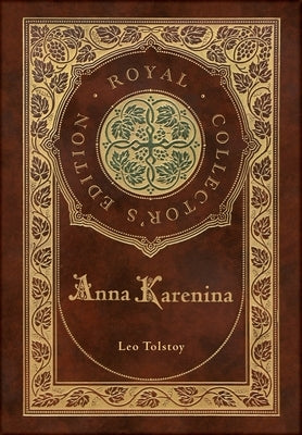 Anna Karenina (Royal Collector's Edition) (Case Laminate Hardcover with Jacket) by Tolstoy, Leo