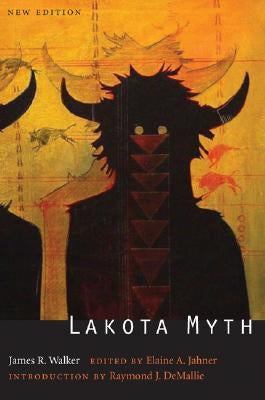 Lakota Myth (Second Edition) by Walker, James R.