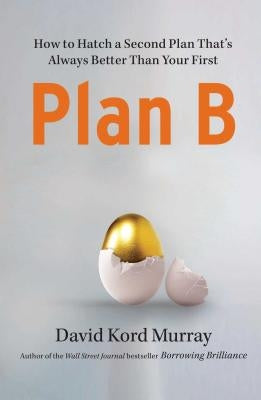 Plan B: How to Hatch a Second Plan That's Always Better Than Your First Paperback Free Press