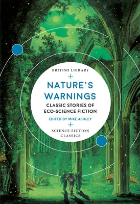 Nature's Warnings: Classic Stories of Eco-Science Fiction British Library