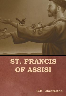 St. Francis of Assisi by Chesterton, G. K.