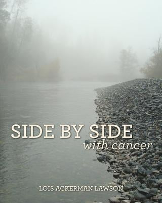 Side by Side with Cancer by Lawson, Lois Ackerman