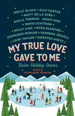 My True Love Gave to Me: Twelve Holiday Stories Paperback St. Martin's Griffin
