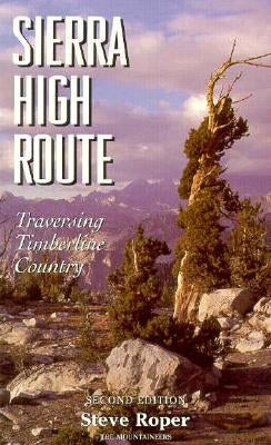 Sierra High Route: Traversing Timberline Country, 2nd Edition Paperback Mountaineers Books