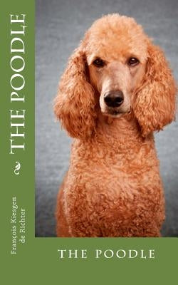 The poodle: the poodle by François Kiesgen de Richter