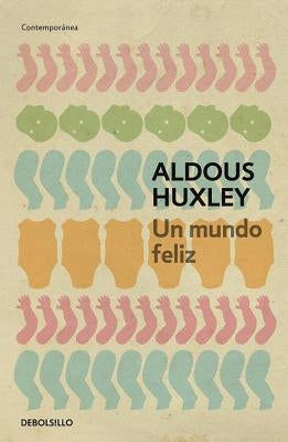 Un Mundo Feliz / Brave New World by Huxley, Aldous