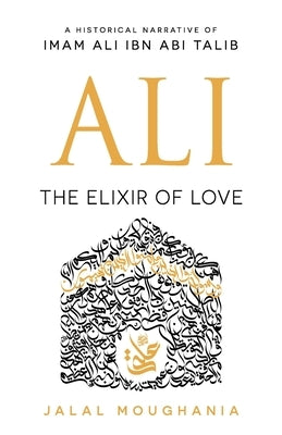 Ali: The Elixir of Love by Moughania, Jalal