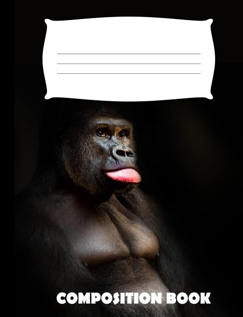 Composition Book: Gorilla Composition Notebook Wide Ruled Paperback Independently Published