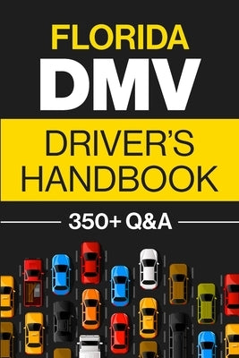 Florida DMV Driver's Handbook: Practice for the Florida Permit Test with 350+ Driving Questions and Answers by Prep, Discover