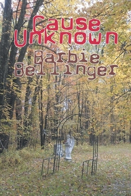 Cause Unknown by Bellinger, Barbie