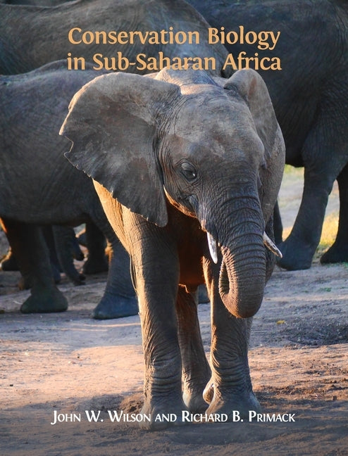 Conservation Biology in Sub-Saharan Africa by Wilson, John W.