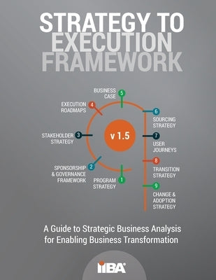 Strategy to Execution Framework version 1.5 Paperback International Institute of Business Analysis